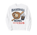 Baseball Moms Club Funny Sports Sweatshirt - Fun Novelty Design Men Women - T-Shirt, Sweatshirt, Hoodie