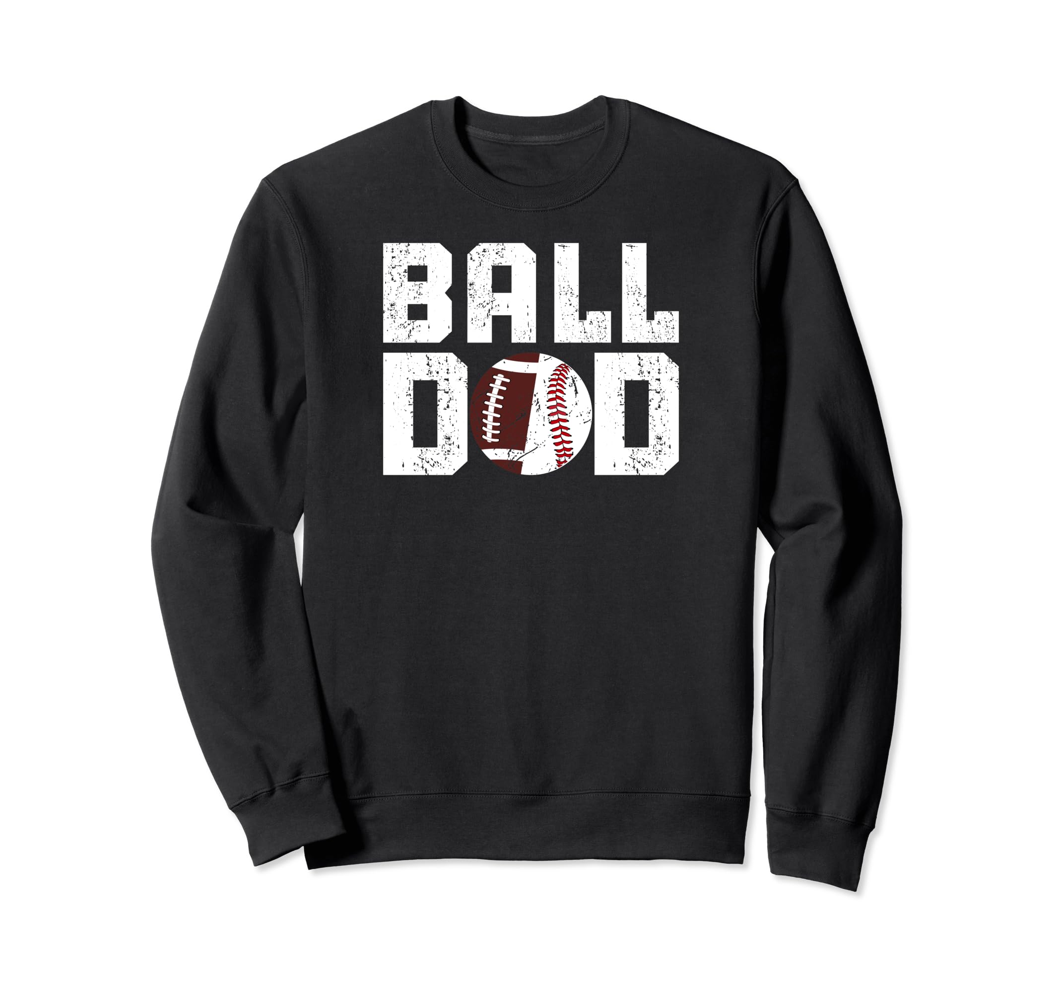 Ball Dad Baseball Football Dad Sweatshirt - Casual Everyday Wear Men Women - T-Shirt, Sweatshirt, Hoodie
