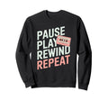 Funny Pause Play Rewind Repeat Sweatshirt - Trendy Graphic for Adults - T-Shirt, Sweatshirt, Hoodie