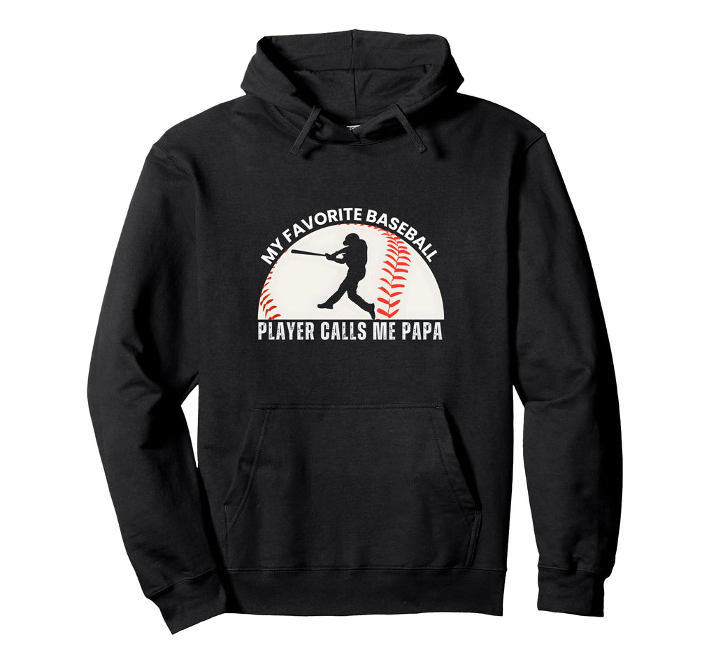 My Favorite Baseball Player Calls Me Papa Hoodie - Trendy Graphic Men Women - T-Shirt, Sweatshirt, Hoodie