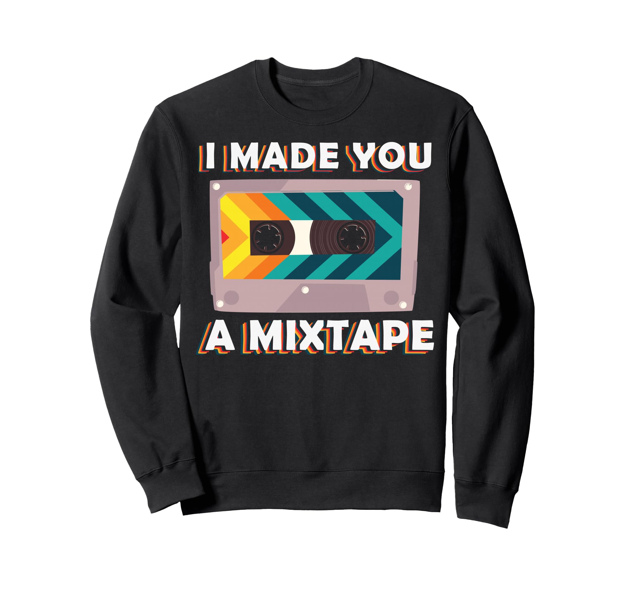 I Made You Mixtape Cassette Tape Sweatshirt - Aesthetic Graphic Men Women - T-Shirt, Sweatshirt, Hoodie