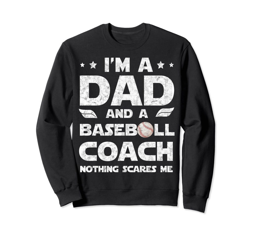 Im Dad And Baseball Coach Funny Fathers Sweatshirt - Graphic Print Unisex - T-Shirt, Sweatshirt, Hoodie