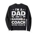 Im Dad And Baseball Coach Funny Fathers Sweatshirt - Graphic Print Unisex - T-Shirt, Sweatshirt, Hoodie