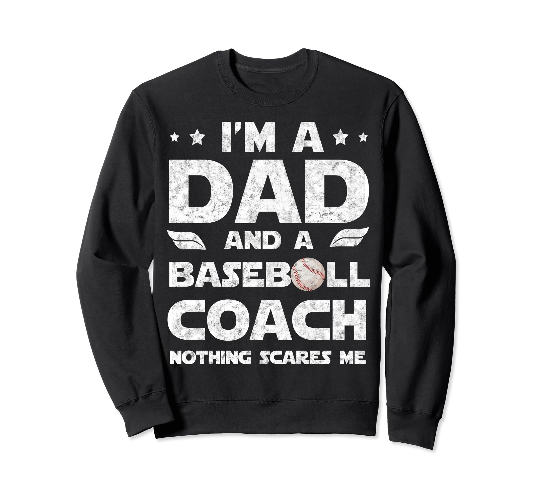 Im Dad And Baseball Coach Funny Fathers Sweatshirt - Graphic Print Unisex - T-Shirt, Sweatshirt, Hoodie