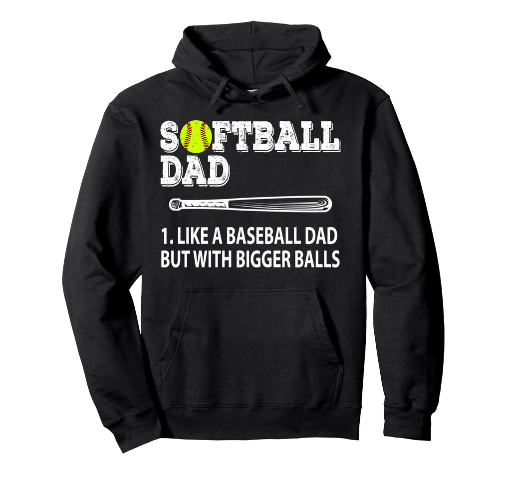 Softball Dad Like Baseball But Bigger Balls Hoodie - Trendy Graphic Unisex - T-Shirt, Sweatshirt, Hoodie
