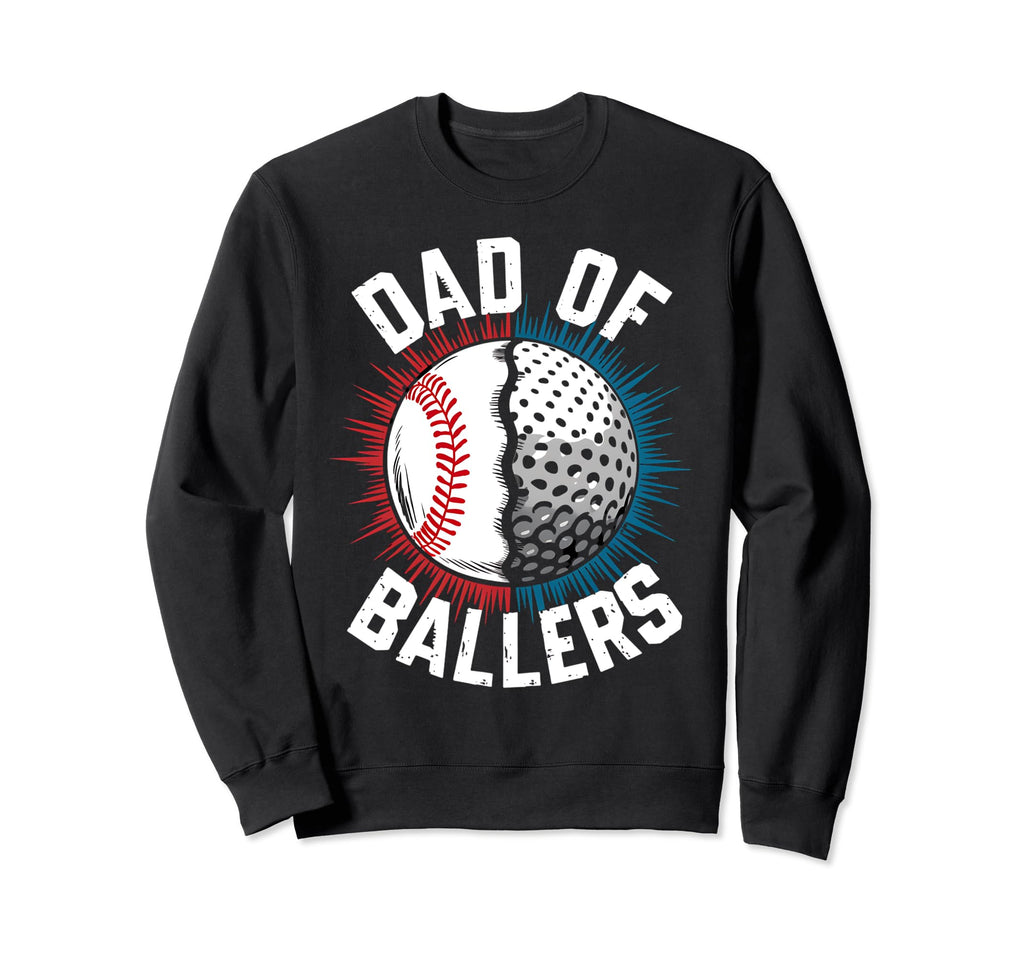 Dad Ballers Baseball And Golf Sweatshirt - Casual Everyday Wear Men Women - T-Shirt, Sweatshirt, Hoodie
