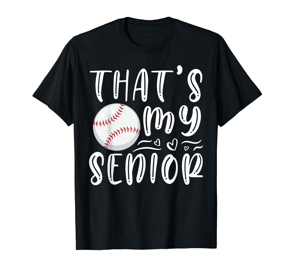 Thats My Senior Baseball Mom Dad T-Shirt - Unique Graphic for Adults - T-Shirt, Sweatshirt, Hoodie