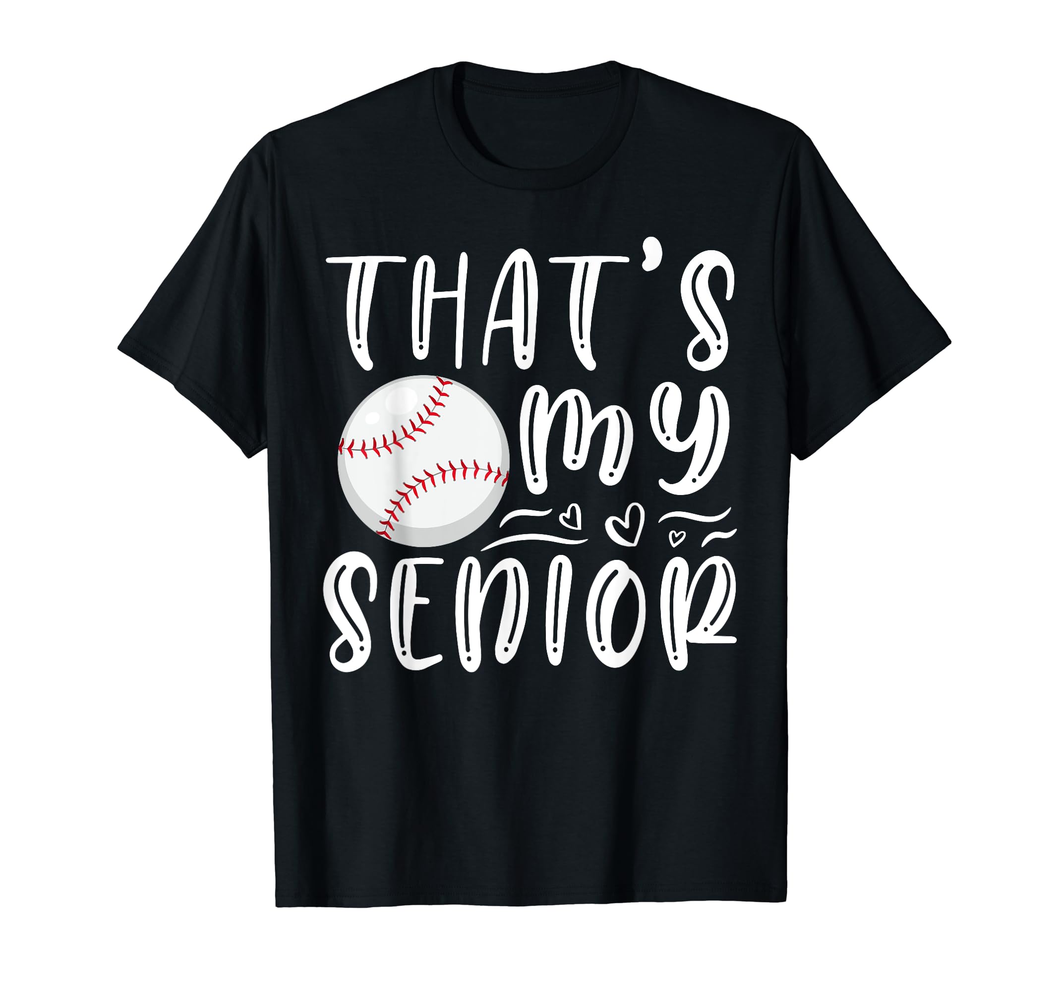 Thats My Senior Baseball Mom Dad T-Shirt - Unique Graphic for Adults - T-Shirt, Sweatshirt, Hoodie