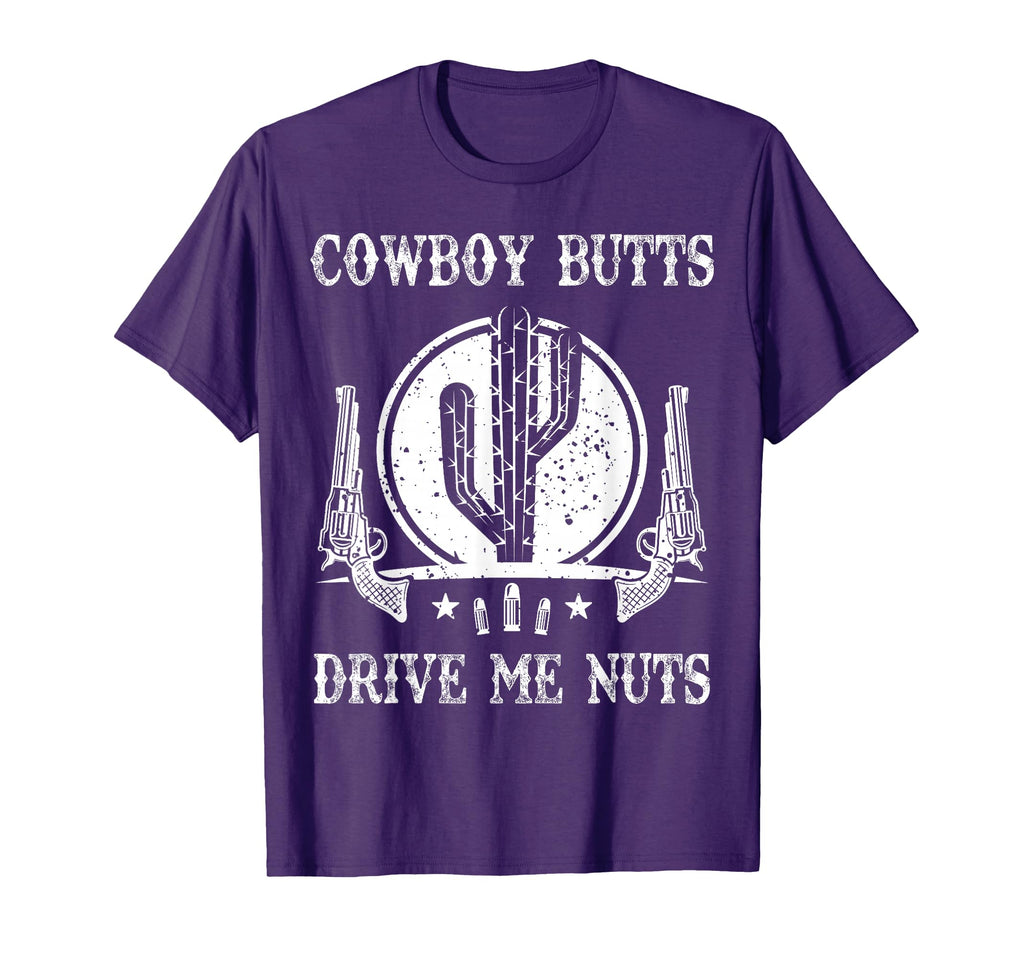 Cowboy Butts Drive Me Nuts Funny Sexy T-Shirt - Unique Graphic for Adults - T-Shirt, Sweatshirt, Hoodie