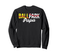 Ballpark Papa Baseball Softball Sweatshirt - Fun Novelty Design Unisex - T-Shirt, Sweatshirt, Hoodie