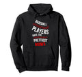 Funny Lifestyle Baseball Players Have Hoodie - Novelty Apparel Men Women - T-Shirt, Sweatshirt, Hoodie