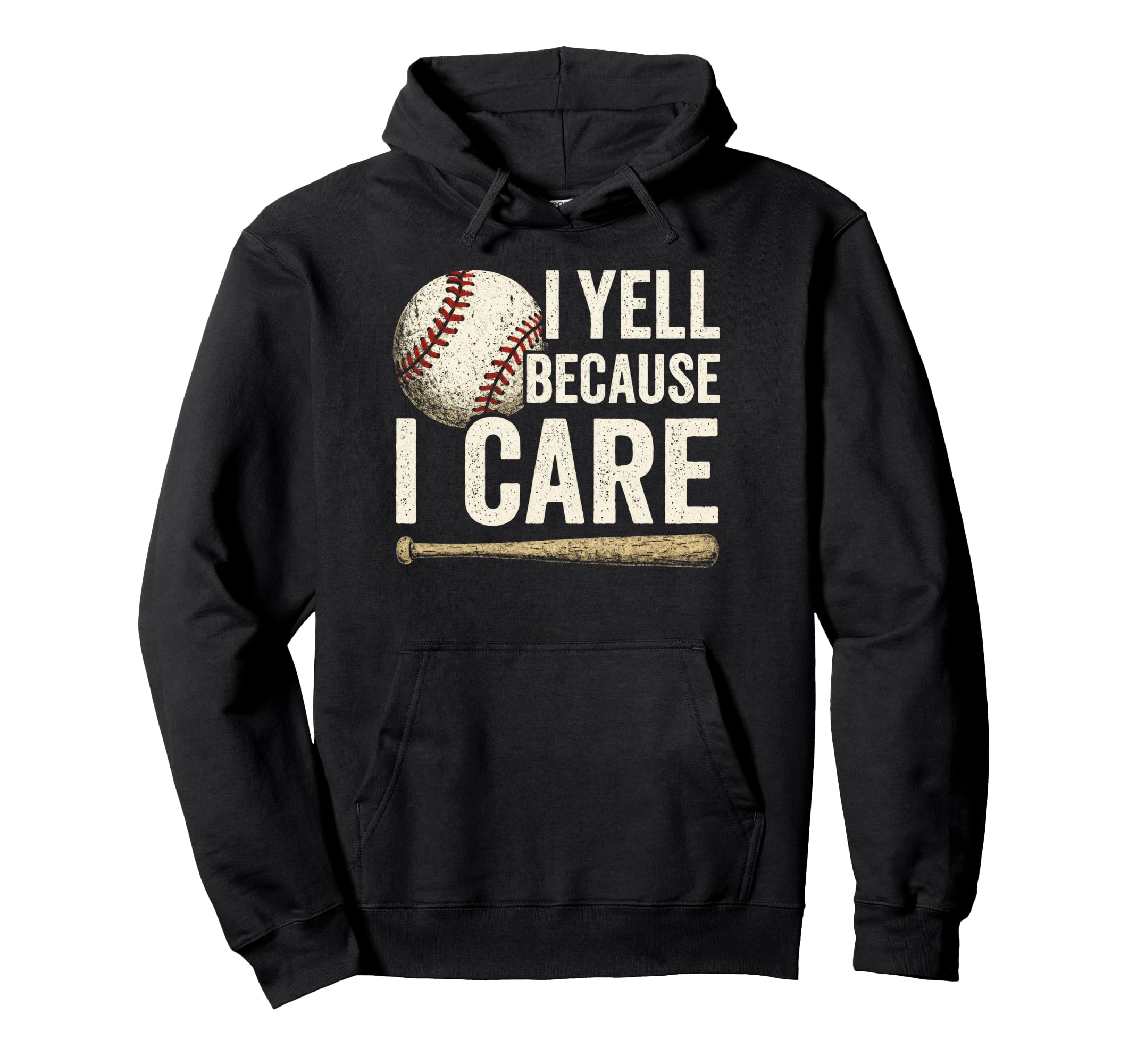 I Yell Because I Care Baseball Dad Hoodie - Fun Novelty Design Unisex - T-Shirt, Sweatshirt, Hoodie