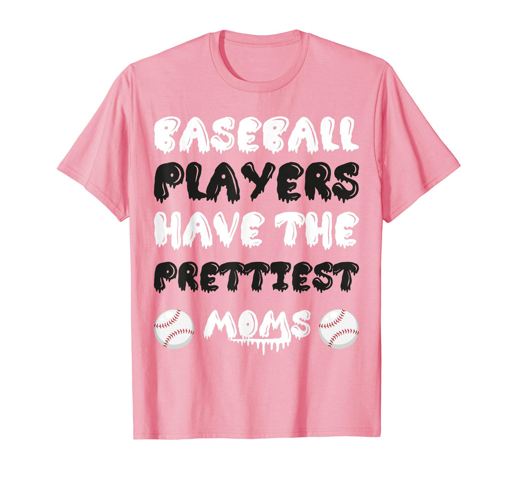 Baseball Players Have Prettiest Moms T-Shirt - Streetwear Style for Adults - T-Shirt, Sweatshirt, Hoodie