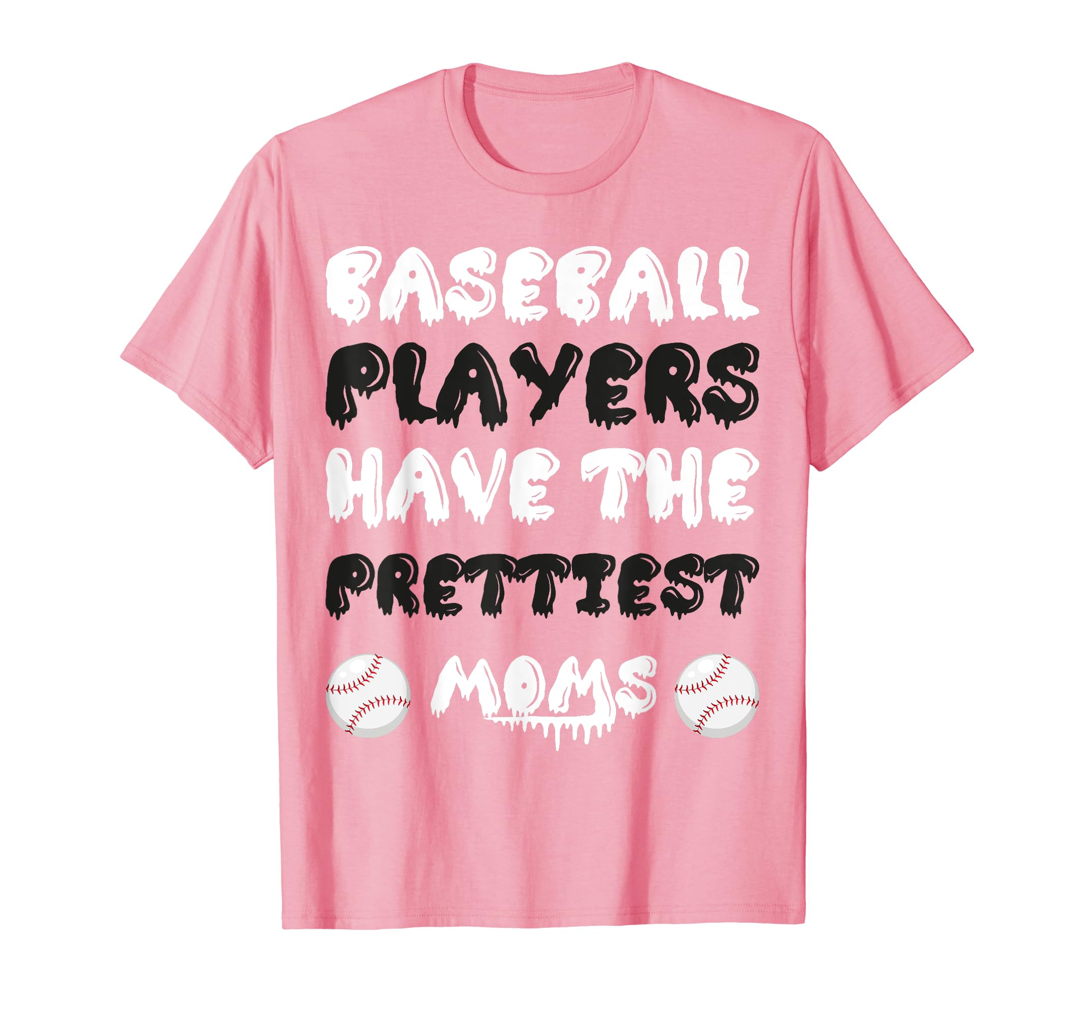 Baseball Players Have Prettiest Moms T-Shirt - Streetwear Style for Adults - T-Shirt, Sweatshirt, Hoodie