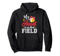 My Heart Is That Field Baseball Hoodie - Custom Art Print for Adults - T-Shirt, Sweatshirt, Hoodie