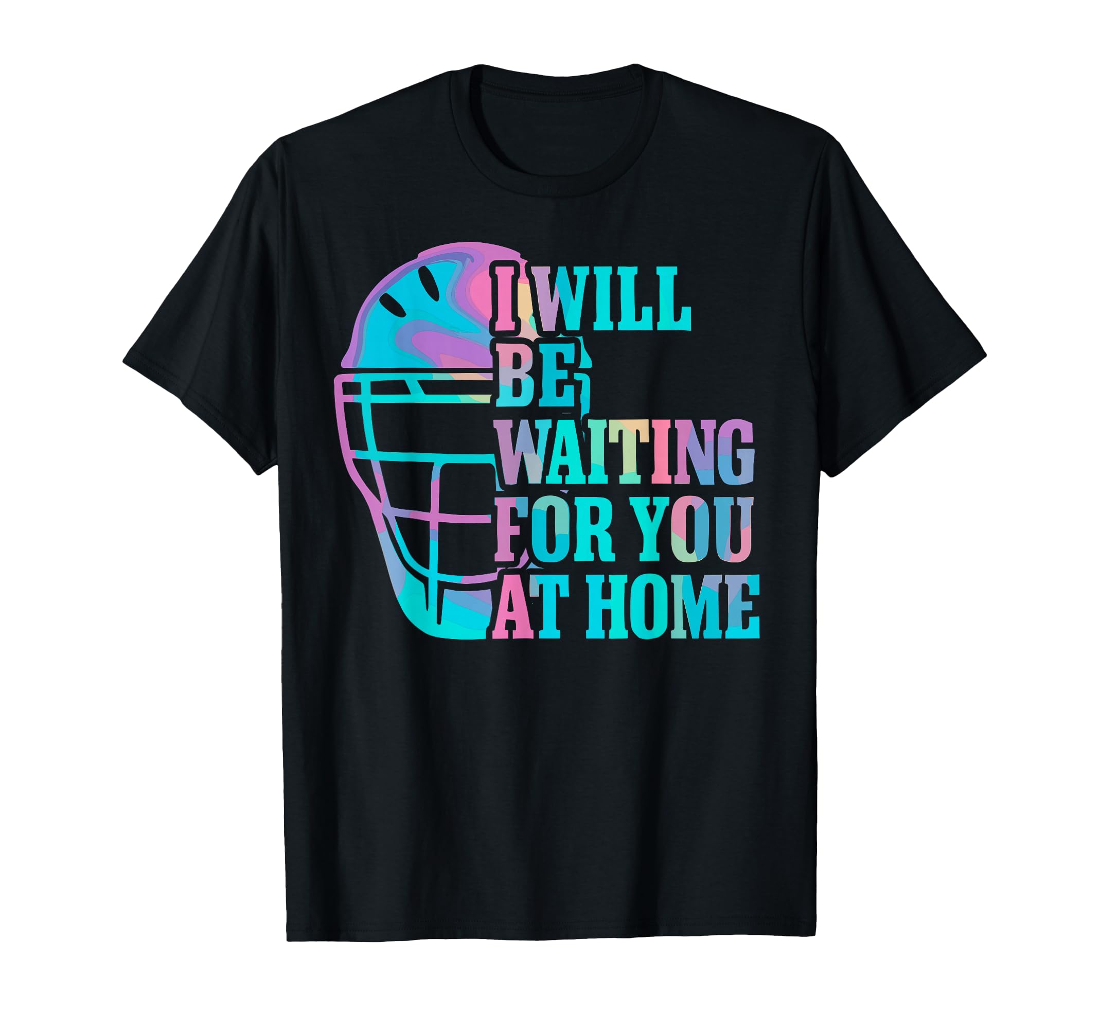 Baseball Catcher Joke I Will Be Waiting T-Shirt - Custom Art Print Unisex - T-Shirt, Sweatshirt, Hoodie
