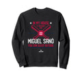 My House Miguel Sano Funny Sweatshirt - Fun Novelty Design for Adults - T-Shirt, Sweatshirt, Hoodie