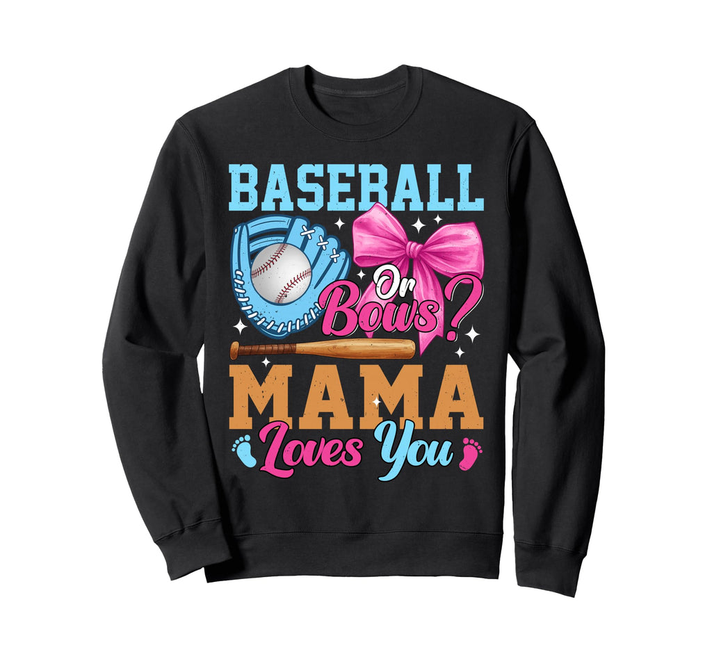 Baseball Or Bows Your Mama Sweatshirt - Casual Everyday Wear Men Women - T-Shirt, Sweatshirt, Hoodie