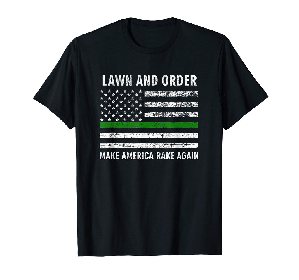 Lawn And Order Make America Rake Again T-Shirt - Trendy Graphic Unisex - T-Shirt, Sweatshirt, Hoodie