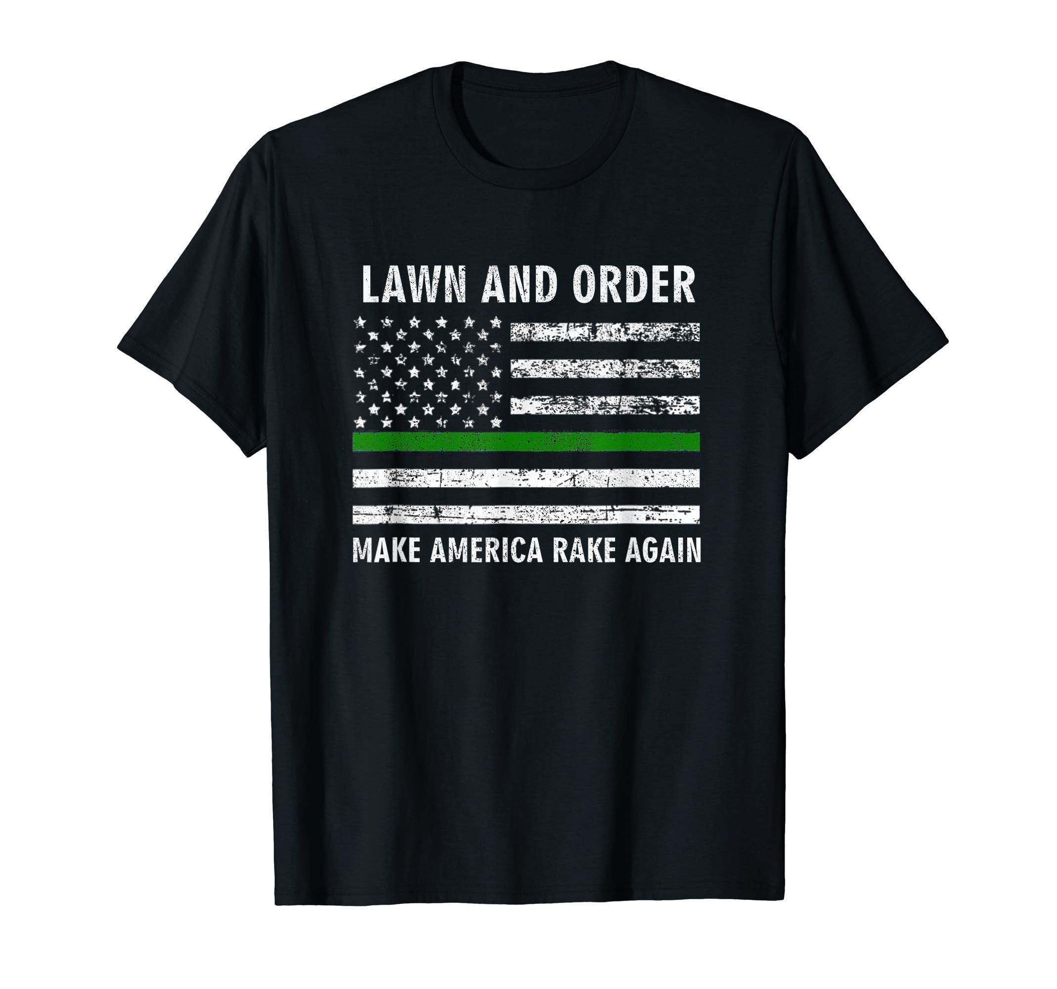 Lawn And Order Make America Rake Again T-Shirt - Trendy Graphic Unisex - T-Shirt, Sweatshirt, Hoodie