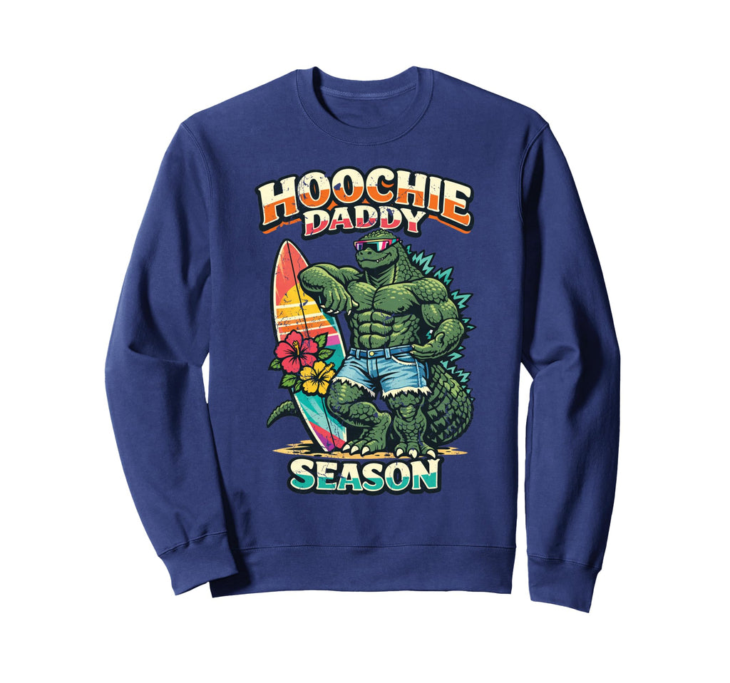 Hoochie Daddy Summer Season Zilla Sweatshirt - Aesthetic Graphic Men Women - T-Shirt, Sweatshirt, Hoodie