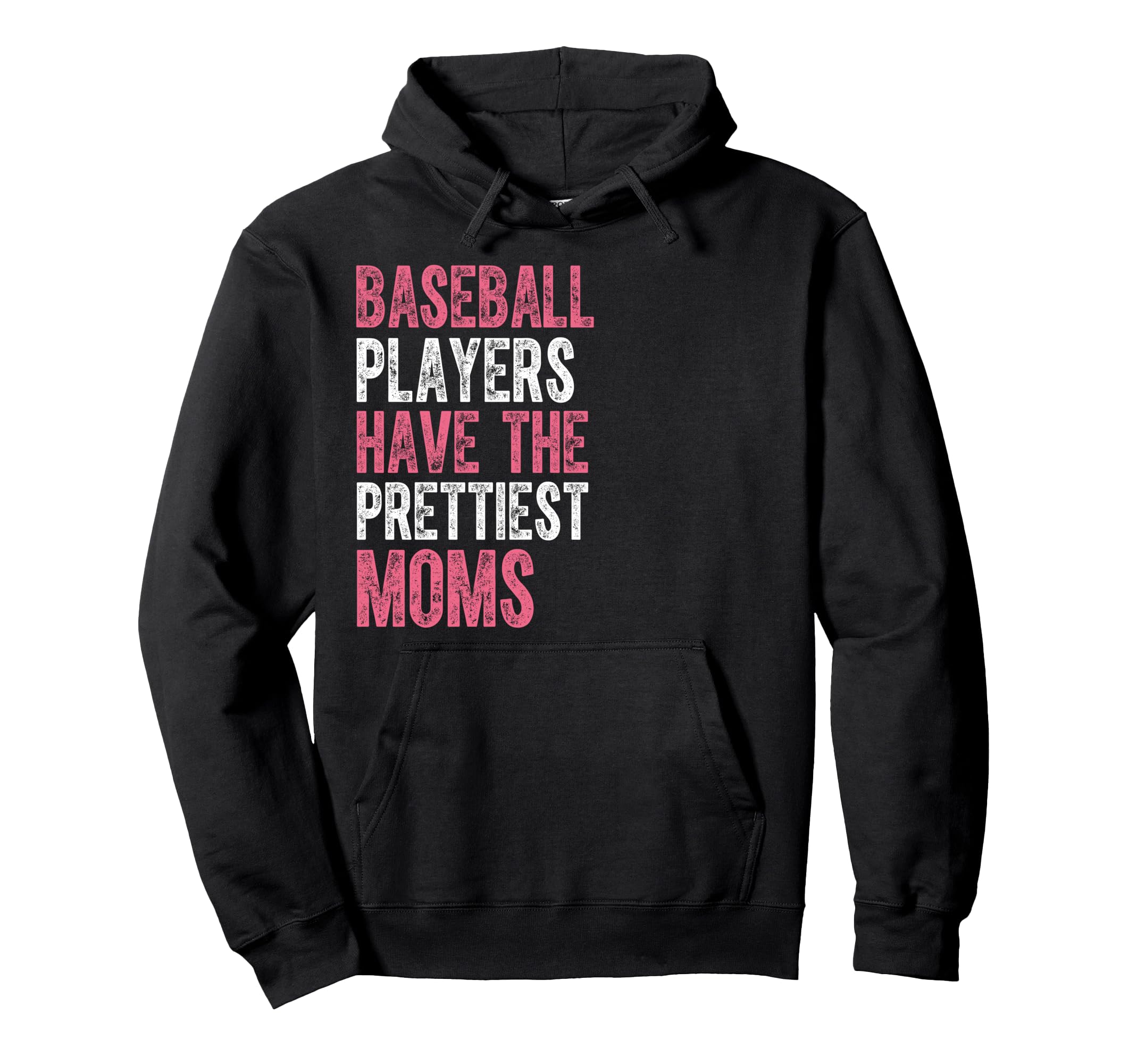 Baseball Players Have Prettiest Moms Hoodie - Novelty Apparel for Adults - T-Shirt, Sweatshirt, Hoodie