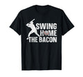 Swing Home Bacon Baseball Lover T-Shirt - Aesthetic Graphic Unisex - T-Shirt, Sweatshirt, Hoodie