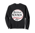 Proud Baseball Nana Sweatshirt - Fun Novelty Design Unisex - T-Shirt, Sweatshirt, Hoodie
