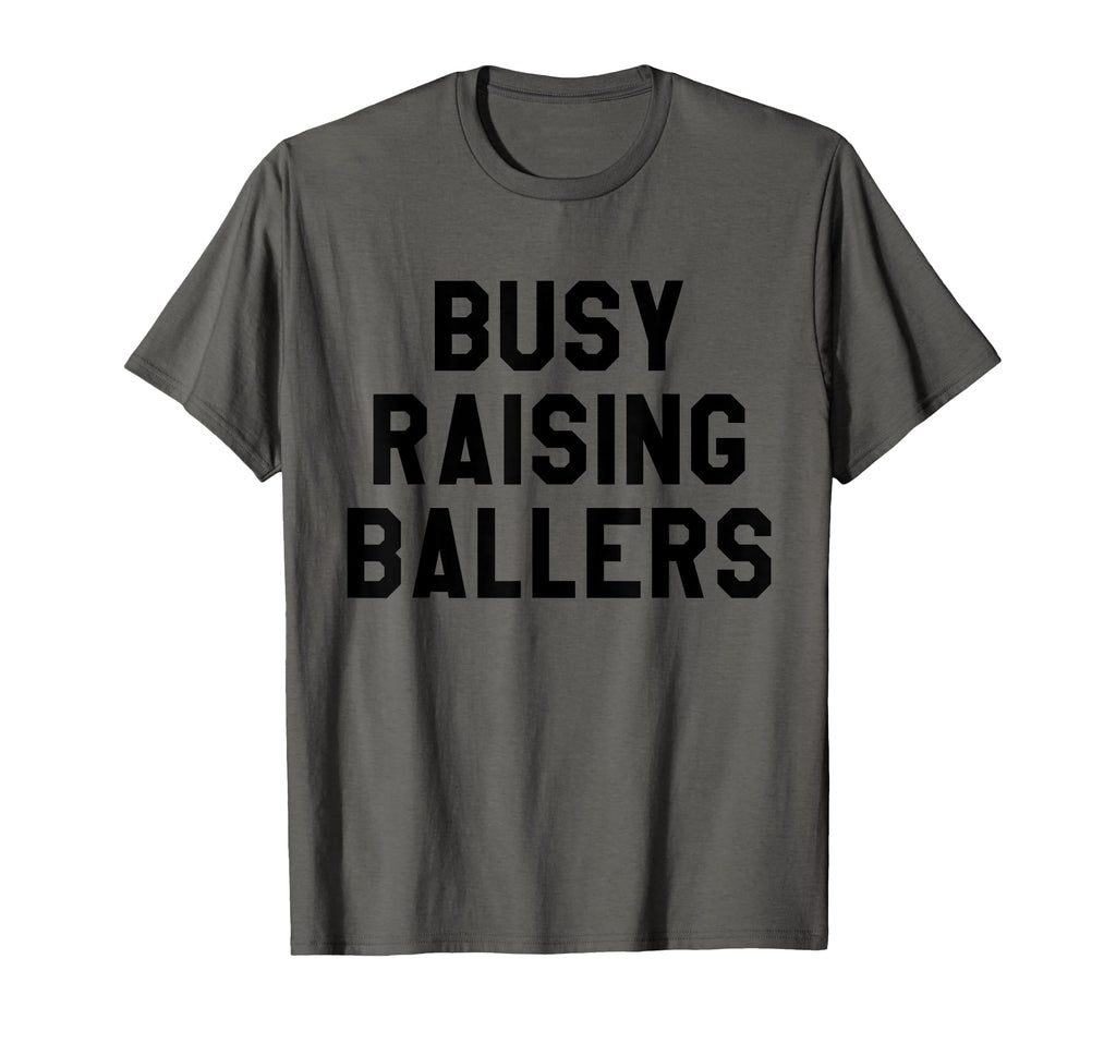 Busy Raising Ballers Mens Womens I Only T-Shirt - Graphic Print for Adults - T-Shirt, Sweatshirt, Hoodie