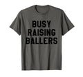 Busy Raising Ballers Mens Womens I Only T-Shirt - Graphic Print for Adults - T-Shirt, Sweatshirt, Hoodie