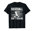 Baseball Isnt Boring Usa Flag T-Shirt - Casual Everyday Wear Unisex - T-Shirt, Sweatshirt, Hoodie