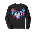 Funny Mom Mama Mothers Day Sweatshirt - Fun Novelty Design Men Women - T-Shirt, Sweatshirt, Hoodie