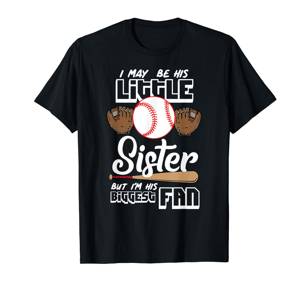 I May Be His Little Sister But Im His T-Shirt - Fun Novelty Design Unisex - T-Shirt, Sweatshirt, Hoodie