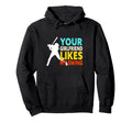Funny Baseball Your Girlfriend Likes My Hoodie - Graphic Print Men Women - T-Shirt, Sweatshirt, Hoodie
