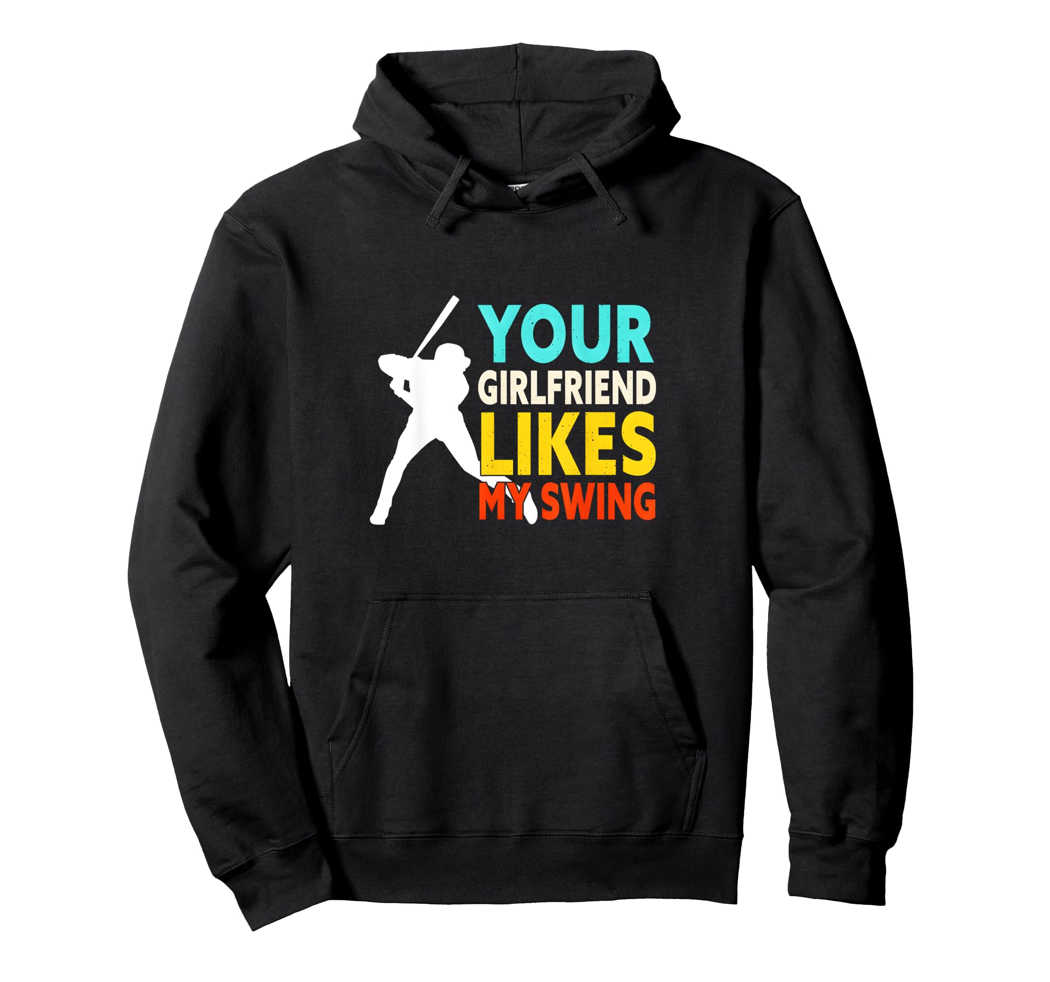 Funny Baseball Your Girlfriend Likes My Hoodie - Graphic Print Men Women - T-Shirt, Sweatshirt, Hoodie