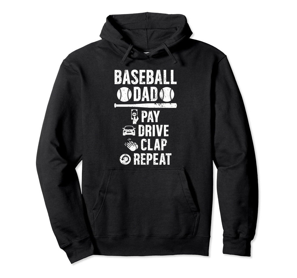 Baseball Dad Pay Drive Clap Dad Hoodie - Streetwear Style Men Women - T-Shirt, Sweatshirt, Hoodie