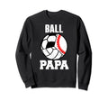 Ball Papa Funny Baseball Volleyball Sweatshirt - Fun Novelty Design Unisex - T-Shirt, Sweatshirt, Hoodie