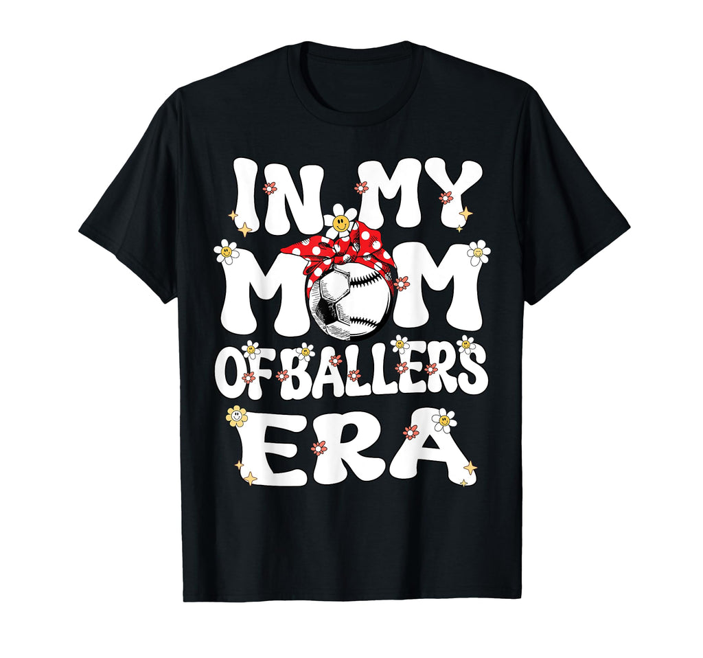 My Mom Baller Era Baseball Soccer Mom T-Shirt - Trendy Graphic Unisex - T-Shirt, Sweatshirt, Hoodie