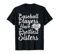Baseball Players Have Prettiest Sisters T-Shirt - Graphic Print Men Women - T-Shirt, Sweatshirt, Hoodie