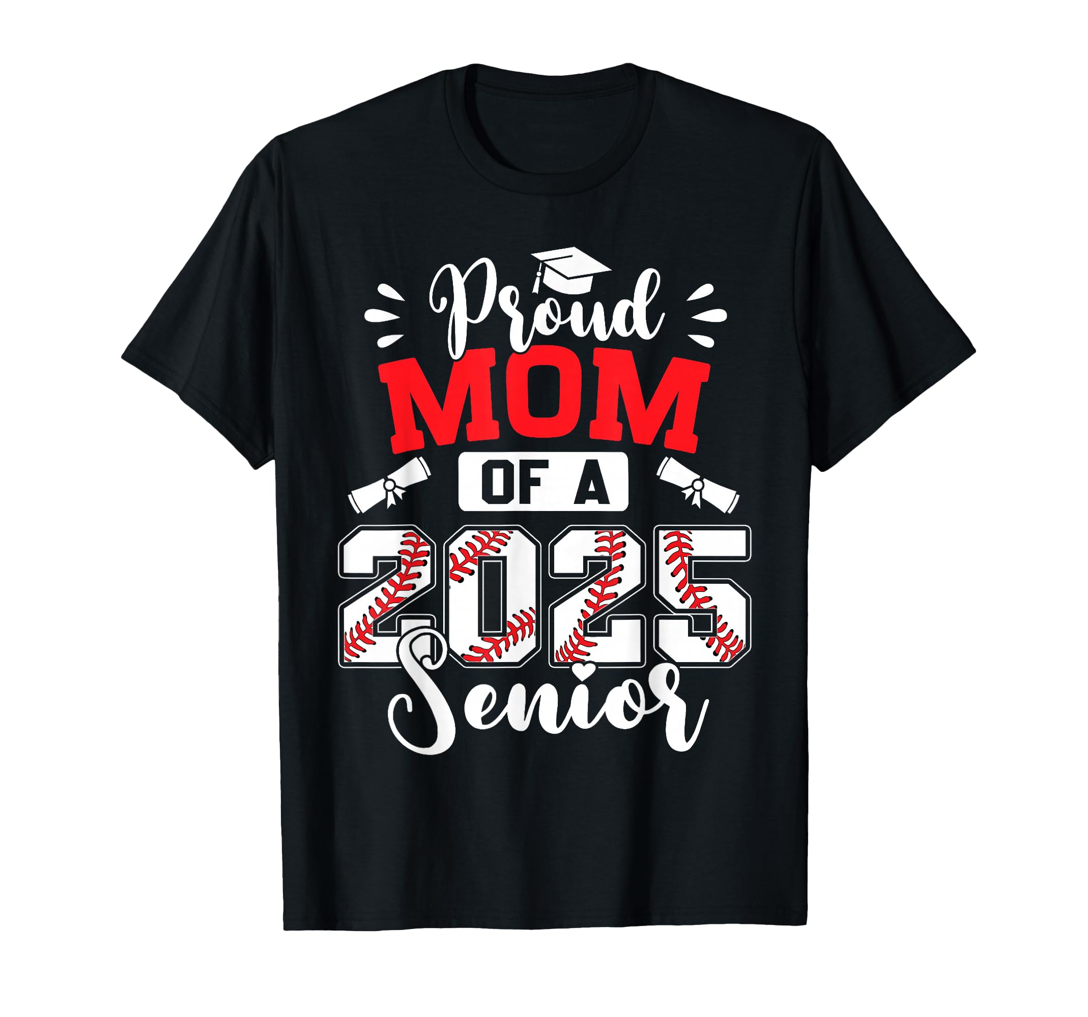 Proud Mom 2025 Senior Baseball Graduation T-Shirt - Trendy Graphic Unisex - T-Shirt, Sweatshirt, Hoodie