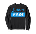 Dairy Free No Milk Distressed Sweatshirt - Graphic Print Unisex - T-Shirt, Sweatshirt, Hoodie