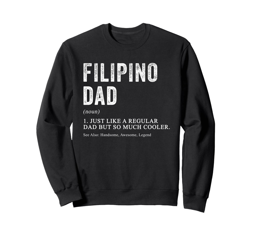 Filipino Dad Definition Funny Sweatshirt - Trendy Graphic for Adults - T-Shirt, Sweatshirt, Hoodie