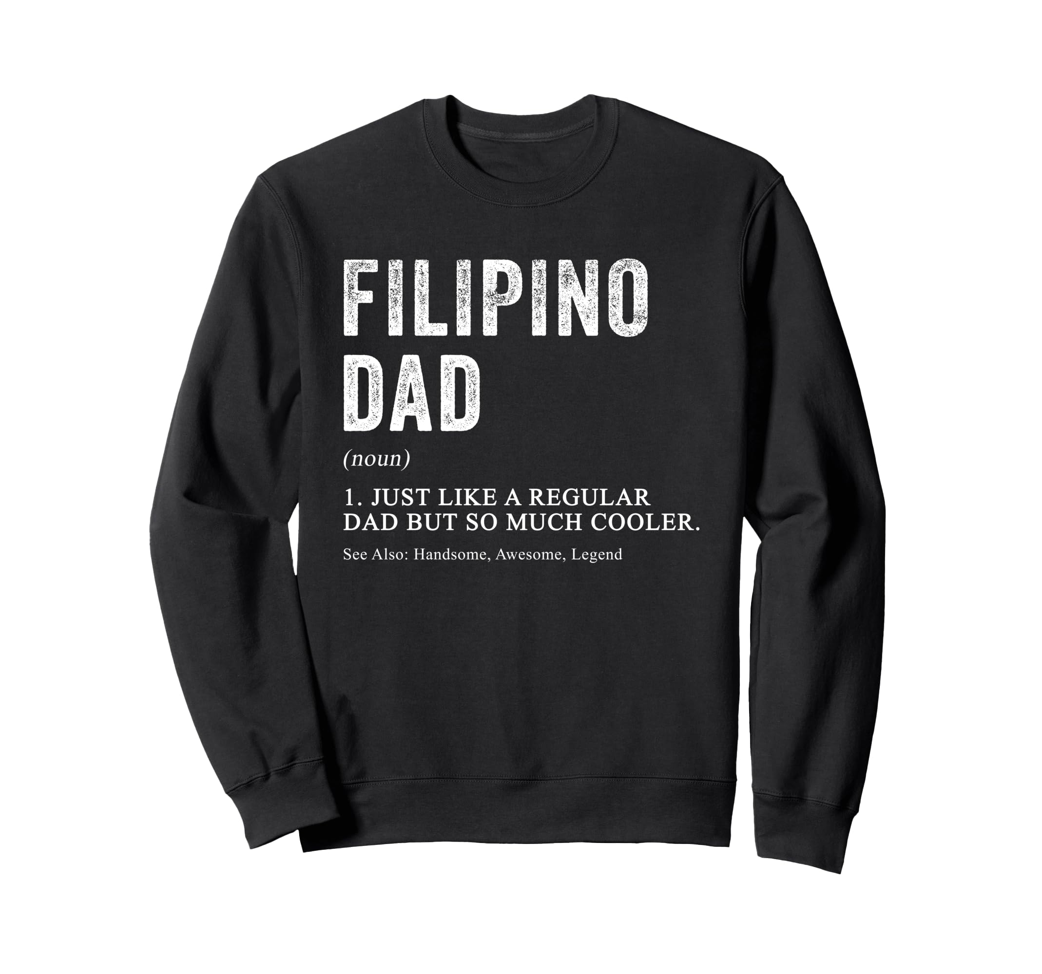 Filipino Dad Definition Funny Sweatshirt - Trendy Graphic for Adults - T-Shirt, Sweatshirt, Hoodie