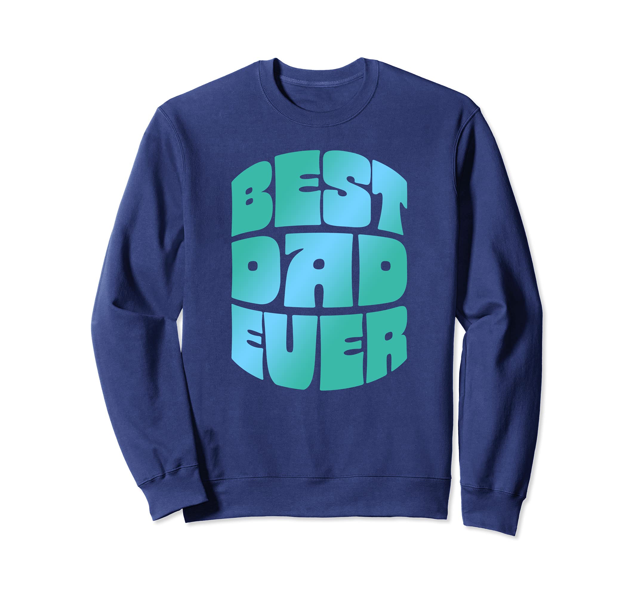 Best Dad Ever Seventies Typography Sweatshirt - Graphic Print Men Women - T-Shirt, Sweatshirt, Hoodie