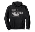 Uncle Godfather Legend Favorite Uncle Hoodie - Minimalist Print Men Women - T-Shirt, Sweatshirt, Hoodie