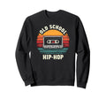 Old School Hiphop Sweatshirt - Fun Novelty Design Unisex - T-Shirt, Sweatshirt, Hoodie