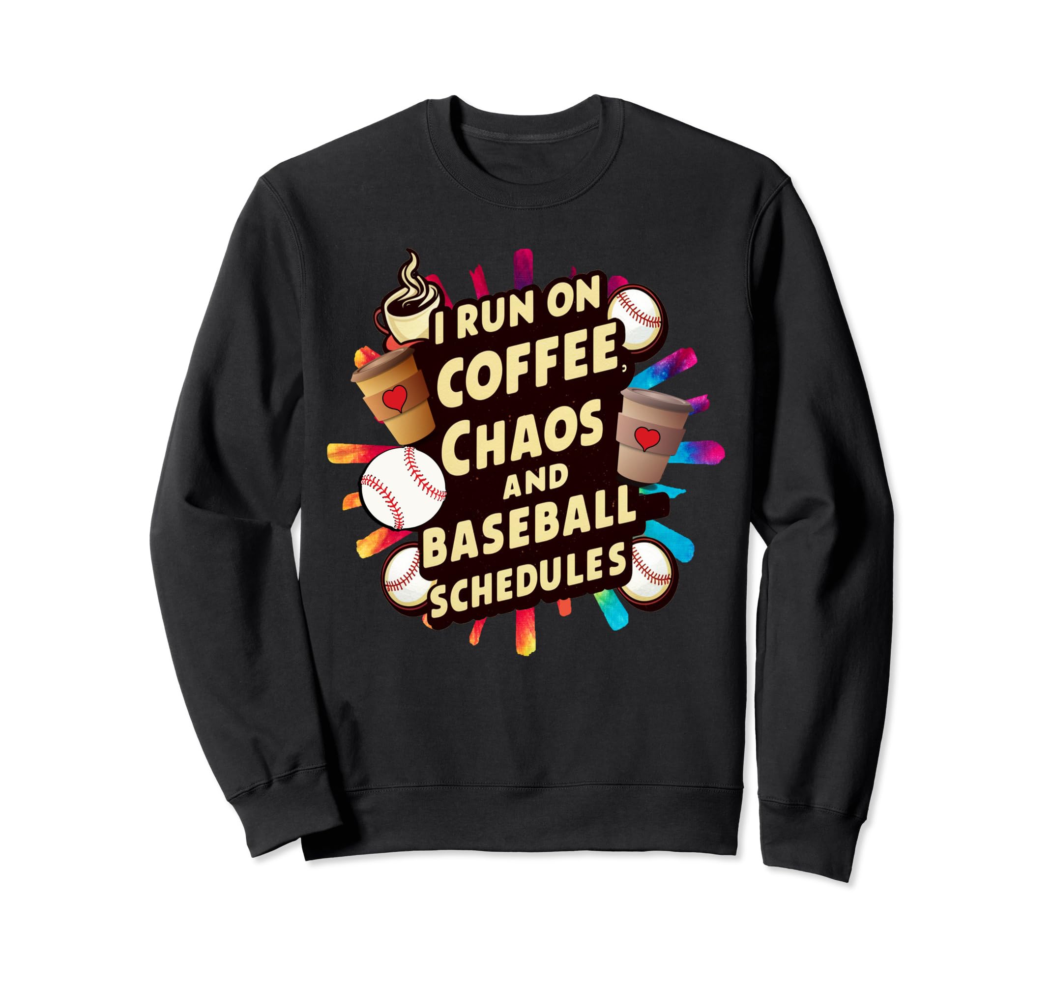 Mom Funny I Run Coffee And Baseball Sweatshirt - Novelty Apparel Men Women - T-Shirt, Sweatshirt, Hoodie