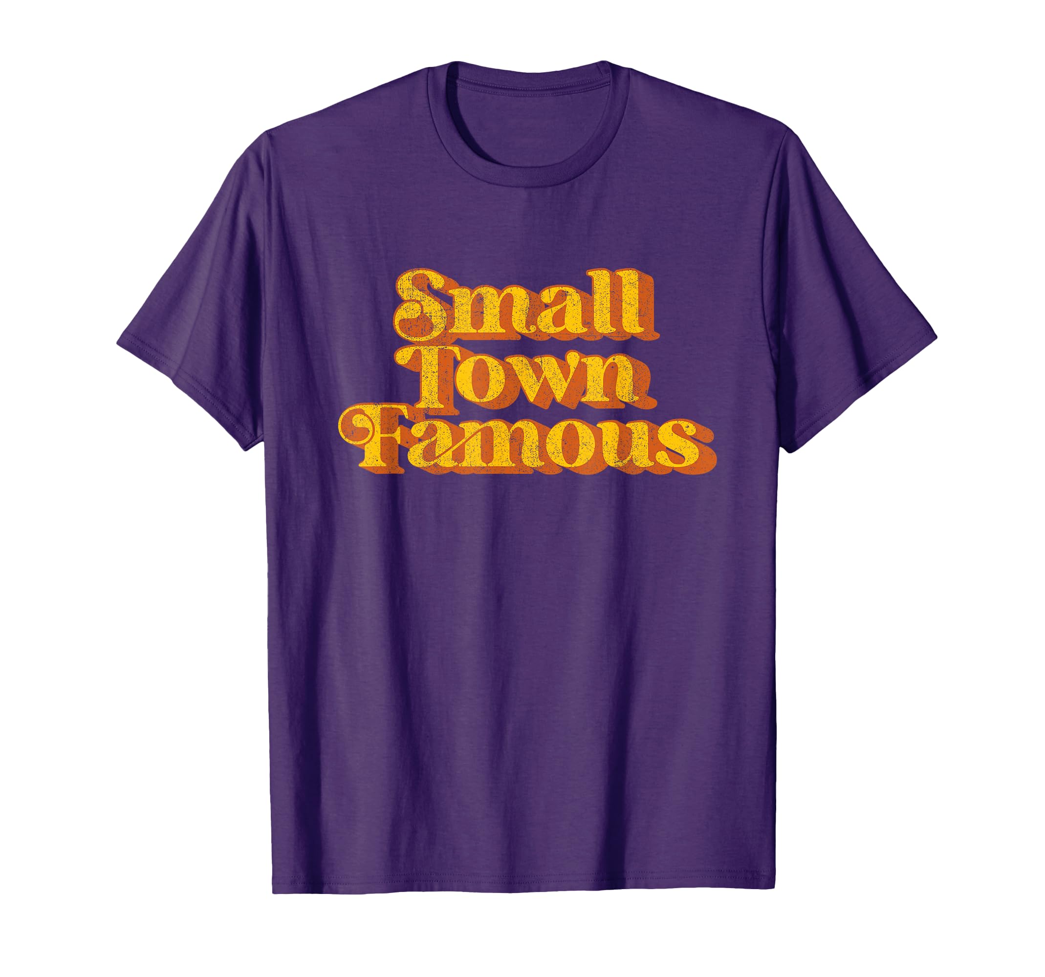 Small Town Famous Country Southern T-Shirt - Fun Novelty Design Men Women - T-Shirt, Sweatshirt, Hoodie