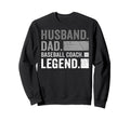 Husband Dad Baseball Coach Legend Sweatshirt - Custom Art Print Unisex - T-Shirt, Sweatshirt, Hoodie