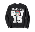 Thats My Baseball 15 Number Mom Dad 15 Sweatshirt - Custom Art Print Unisex - T-Shirt, Sweatshirt, Hoodie